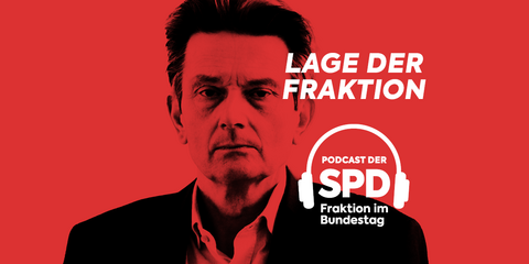 Lage der Fraktion - Podcast der SPD-Fraktion im Bundestag - Folge 18: Putins Krieg gegen die Ukraine - eine Zeitenwende