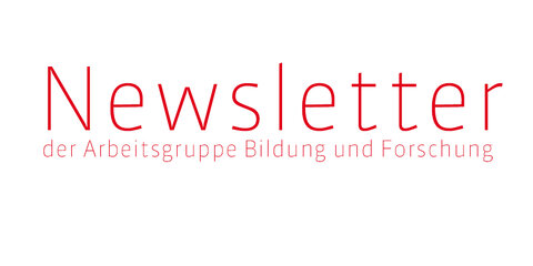 Newsletter Arbeitsgruppe Bildung und Forschung
