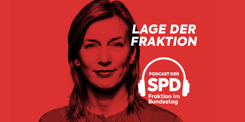 Lage der Fraktion - Podcast der SPD-Fraktion im Bundestag - Folge 23: Warum brauchen wir 100 Milliarden Euro für die Bundeswehr?